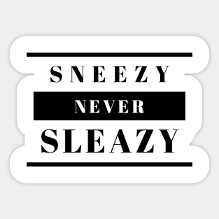 Sneezy Never Sleazy Sticker